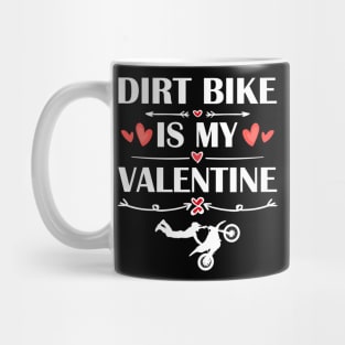 dirt bike Is My Valentine T-Shirt Funny Humor Fans Mug